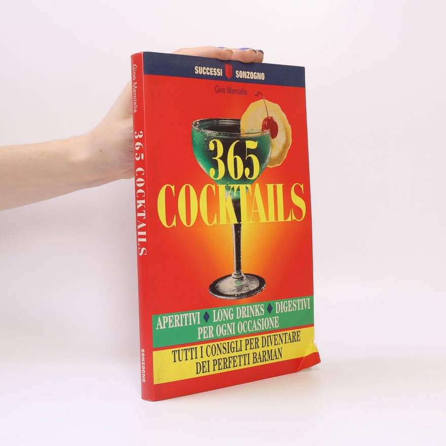 Gino Marcialis Successi: Trecentosessantacinque cocktails. Aperitivi, long drinks, digestivi