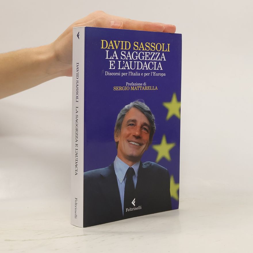 David Sassoli La saggezza e l'audacia. Discorsi per l'Italia e per l'Europa