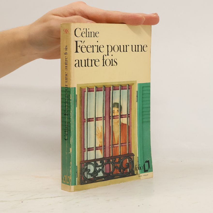 Louis-Ferdinand Céline Féerie pour une autre fois
