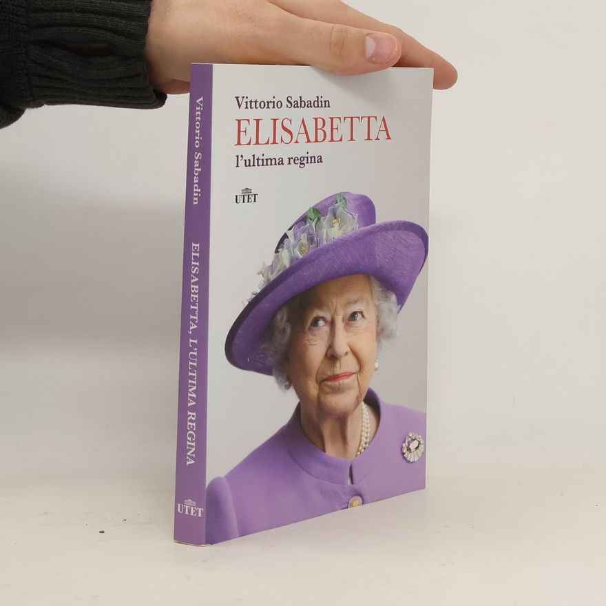 Vittorio Sabadin Elisabetta, l'ultima regina