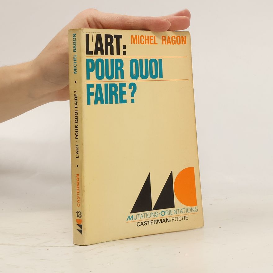 Michel Ragon L'art: pour quoi faire?