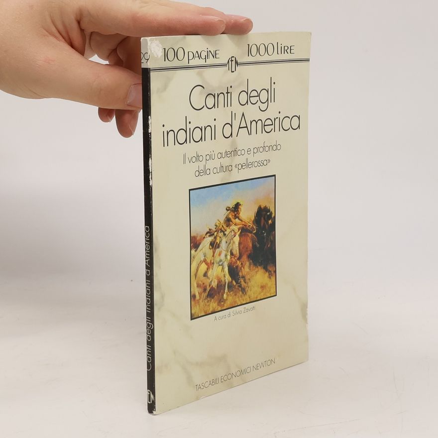 Silvio Zavatti Canti degli indiani d'America. Il volto più autentico e profondo della cultura pellerossa