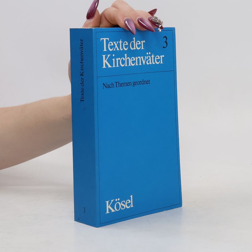 Alfons Heilmann Texte der Kirchenväter : eine Auswahl nach Themen geordnet. Zweiter Band 3