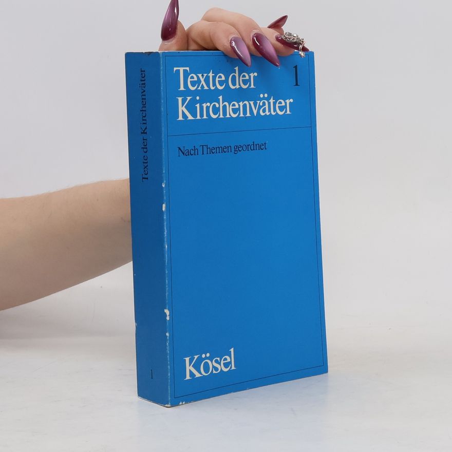 Alfons Heilmann Texte der Kirchenväter : eine Auswahl nach Themen geordnet. Zweiter Band
