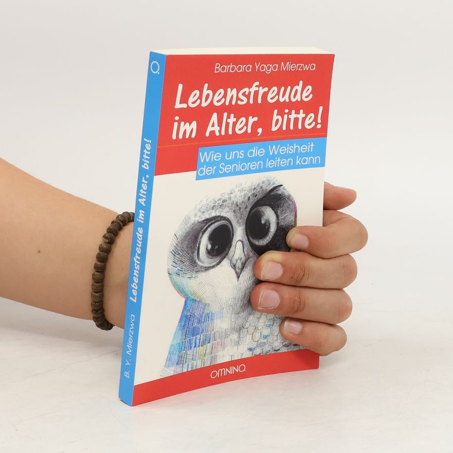 Barbara Yaga Mierzwa Lebensfreude im Alter, bitte!