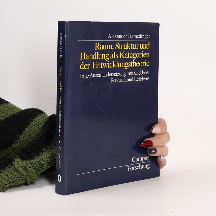 Alexander Hamedinger Raum, Struktur und Handlung als Kategorien der Entwicklungstheorie