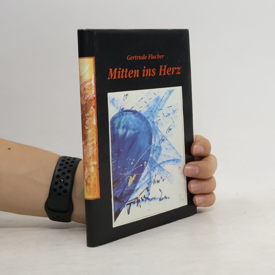 Gertrude Flucher Mitten ins Herz