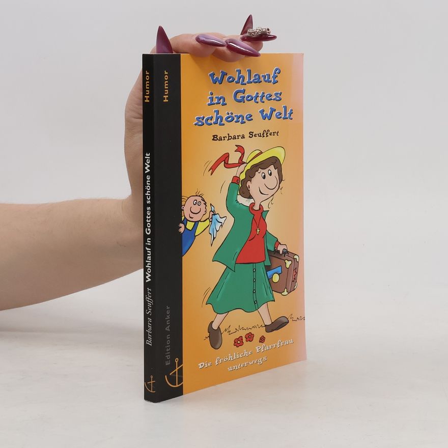 Barbara Seuffert Wohlauf in Gottes schöne Welt