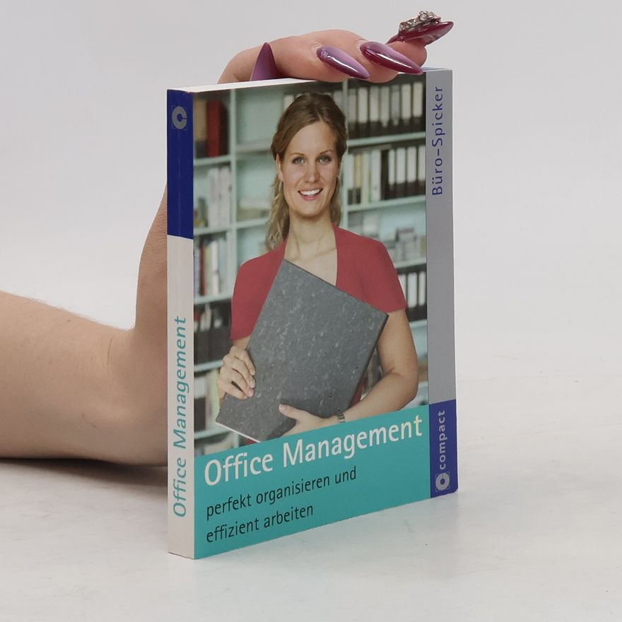 Rahild Neuburger Office Management - perfekt organisieren und effizient arbeiten. Büro-Spicker im Pocketformat