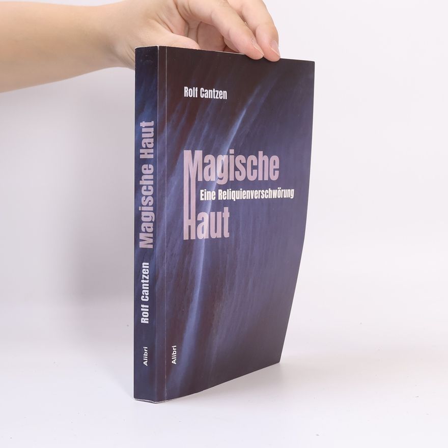 Rolf Cantzen Magische Haut. Eine Reliquienverschwörung