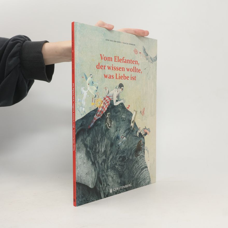 Leen van den Berg Vom Elefanten, der wissen wollte, was Liebe ist