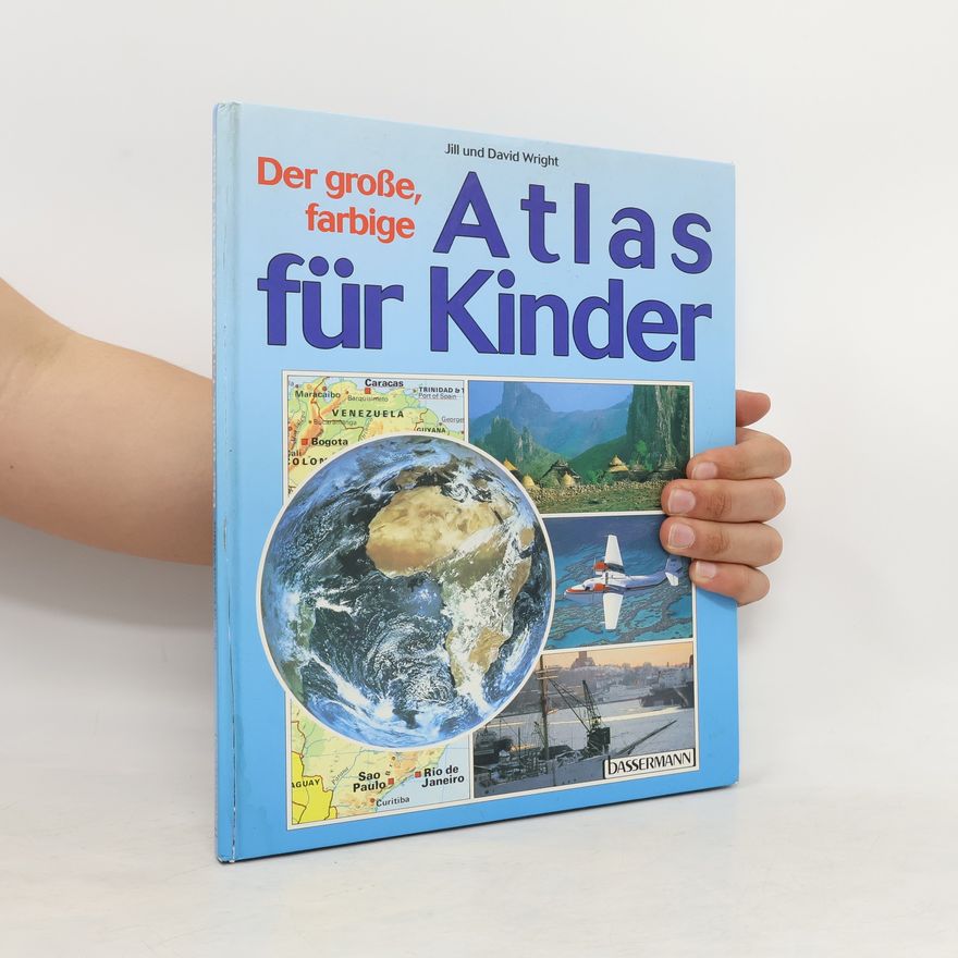Jill Wright Der grosse, farbige Atlas für Kinder