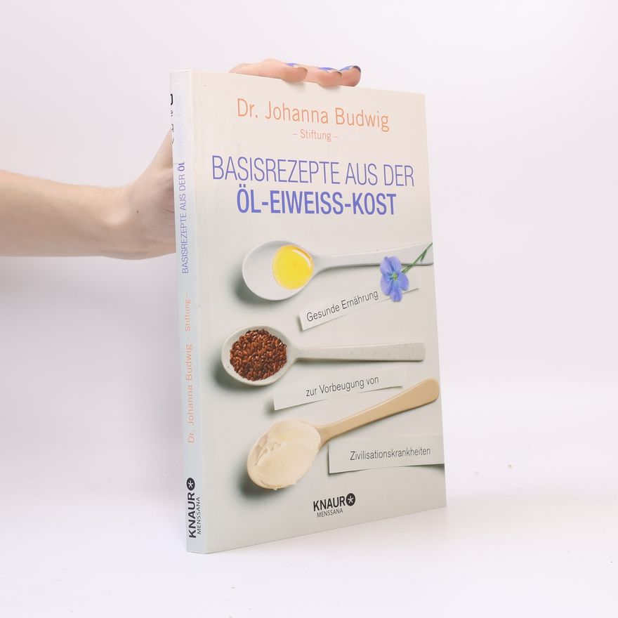 Johanna Budwig Basisrezepte aus der öl-eiweiss-kost