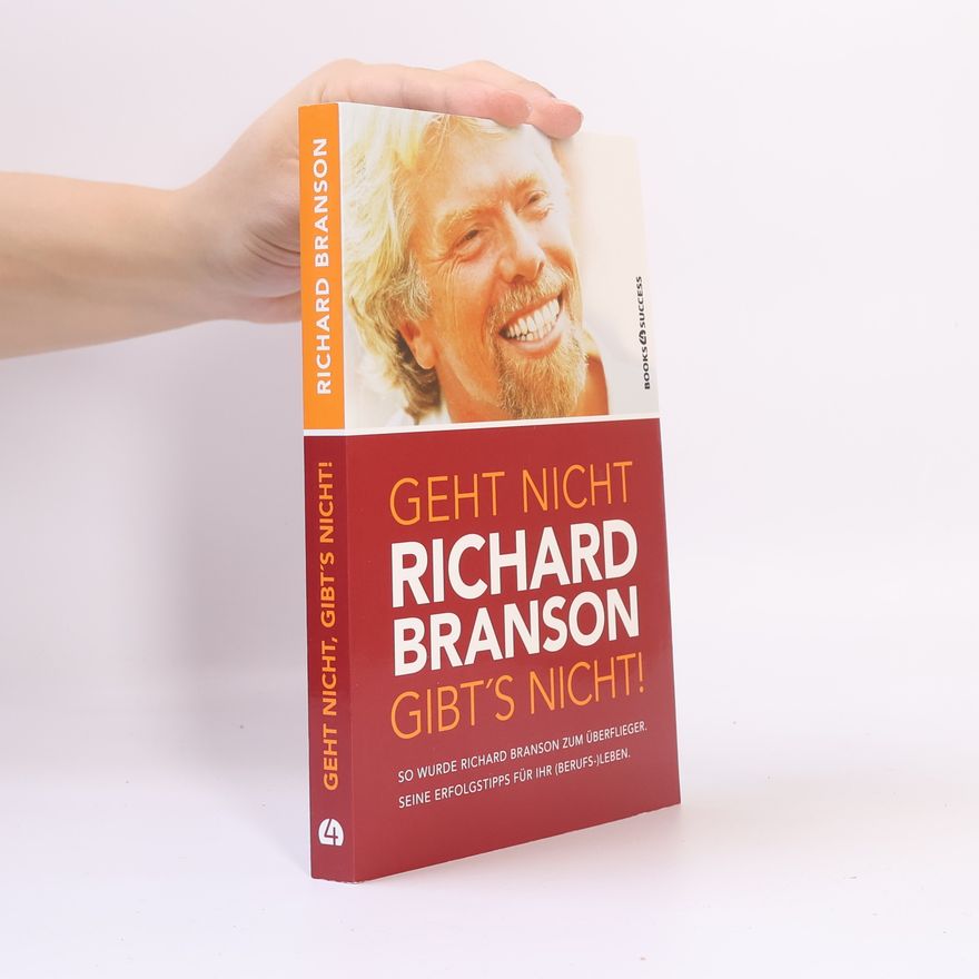 Richard Branson Geht nicht, gibt's nicht!