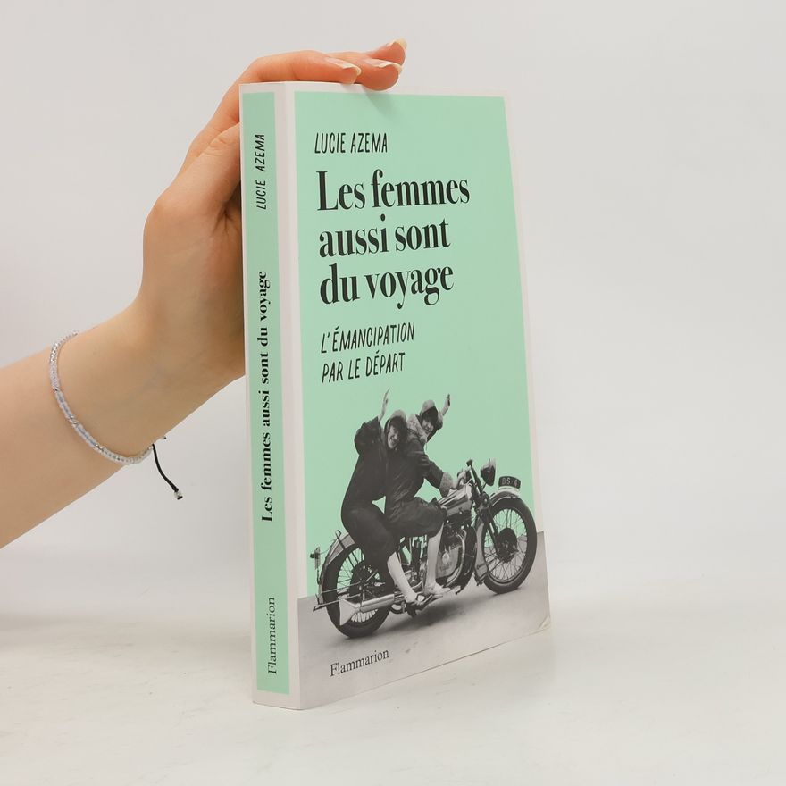 Lucie Azema Les femmes aussi sont du voyage