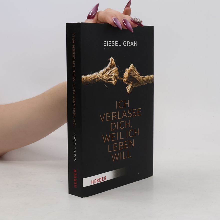 Sissel Gran Ich verlasse dich, weil ich leben will