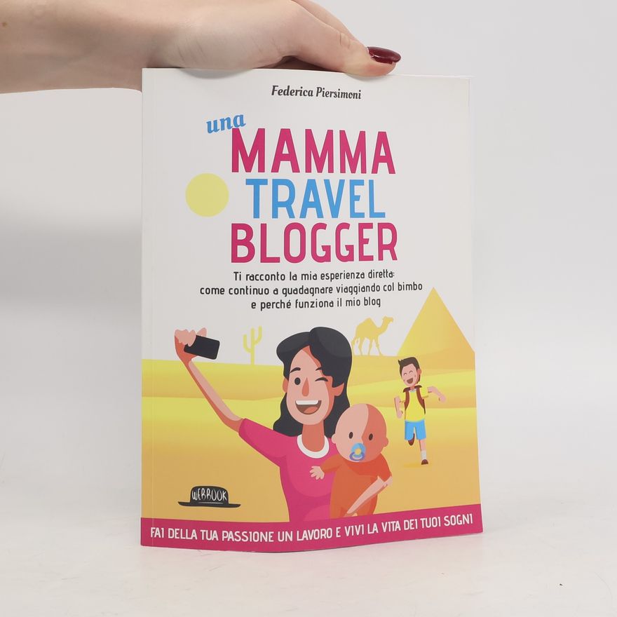 Federica Piersimoni Una mamma travel blogger. Ti racconto la mia esperienza diretta