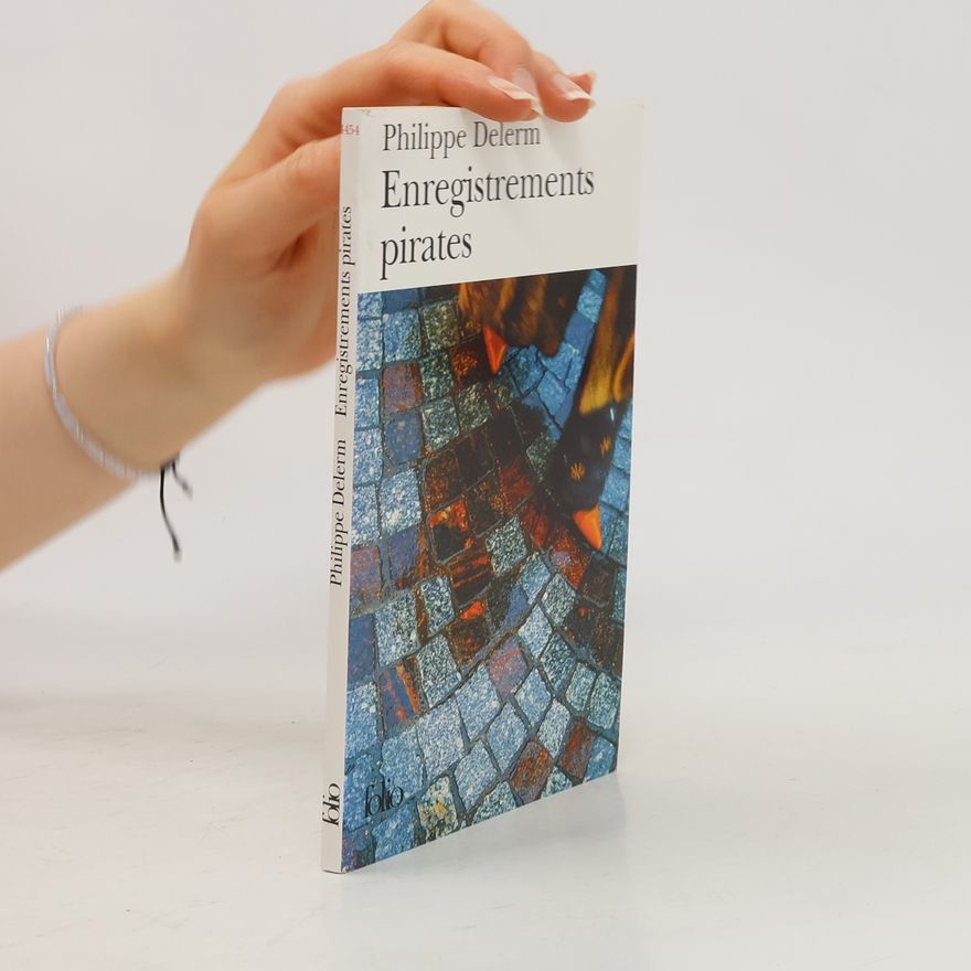 Philippe Delerm Folio - 454: Enregistrements pirates