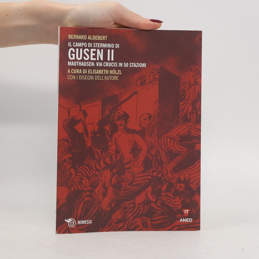 Elisabeth Hölzl Il campo di sterminio di Gusen II. Mauthausen