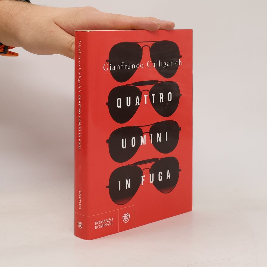 Gianfranco Calligarich Quattro uomini in fuga