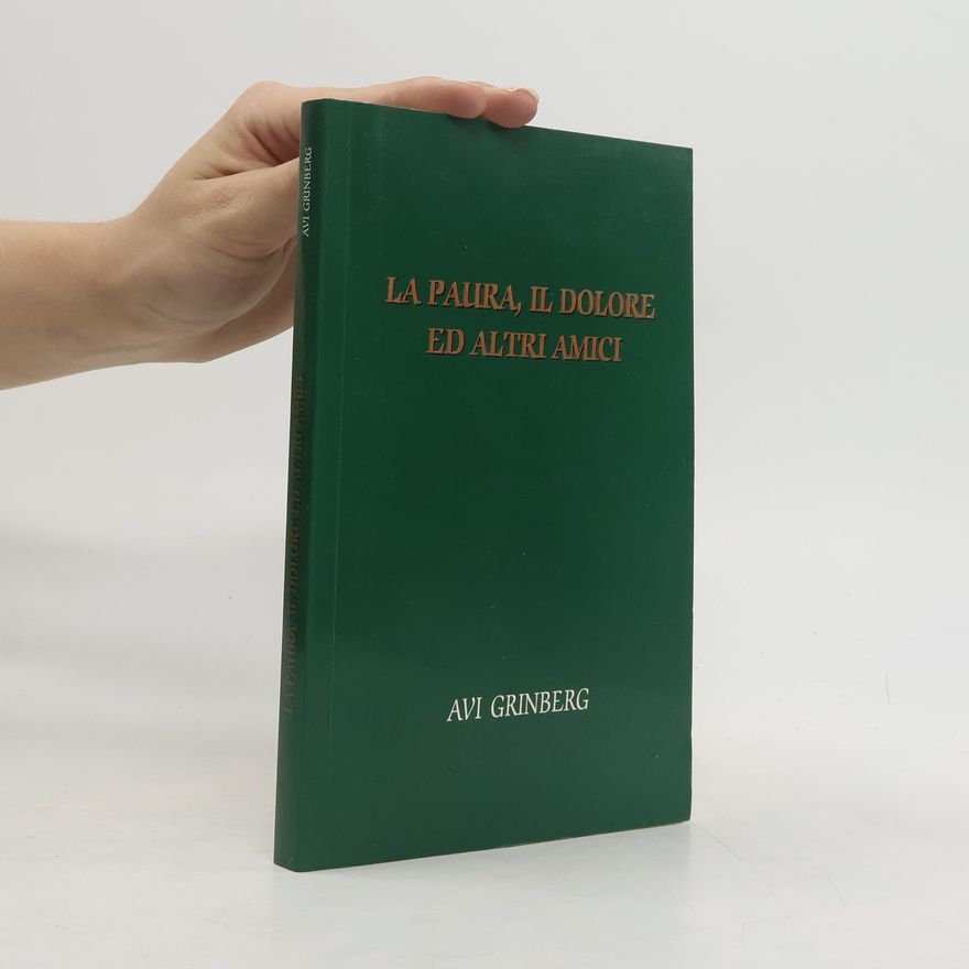 Avi Grinberg La paura, il dolore ed altri amici