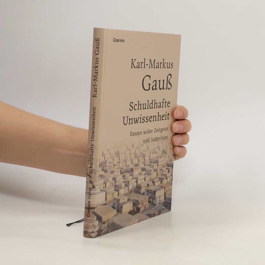 Karl-Markus Gauß Schuldhafte Unwissenheit