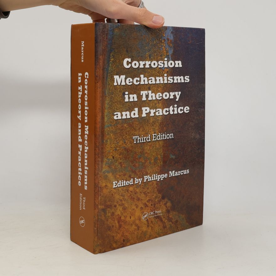 Philippe Marcus Corrosion Mechanisms in Theory and Practice Third Edition