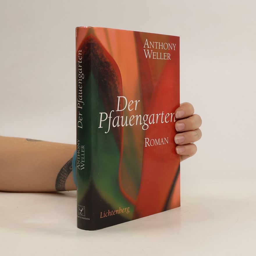 Anthony Weller Der Pfauengarten