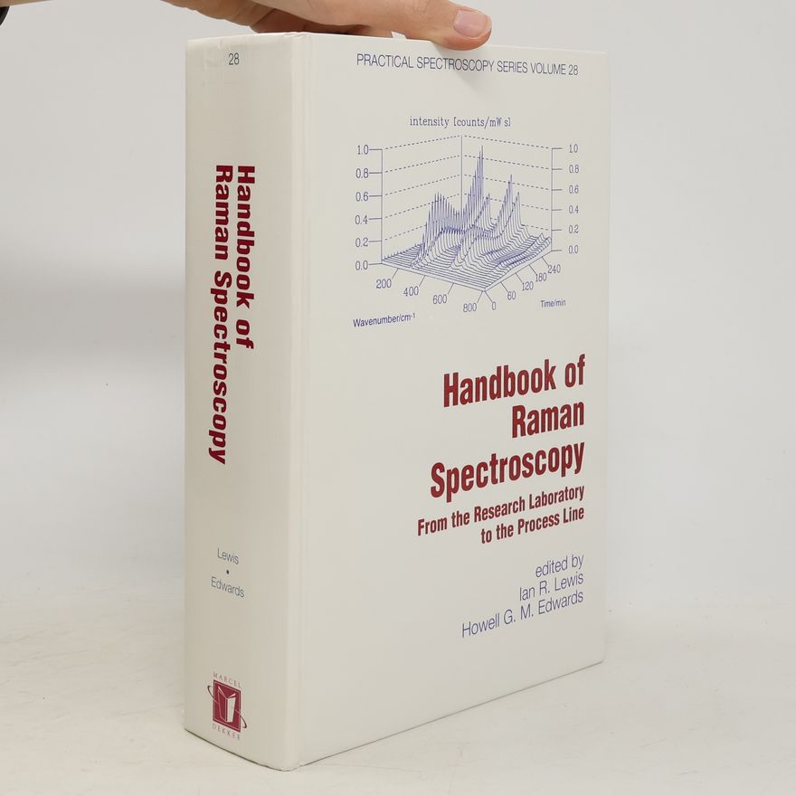 Ian R. Lewis Practical Spectroscopy Series - 28: Handbook of Raman Spectroscopy