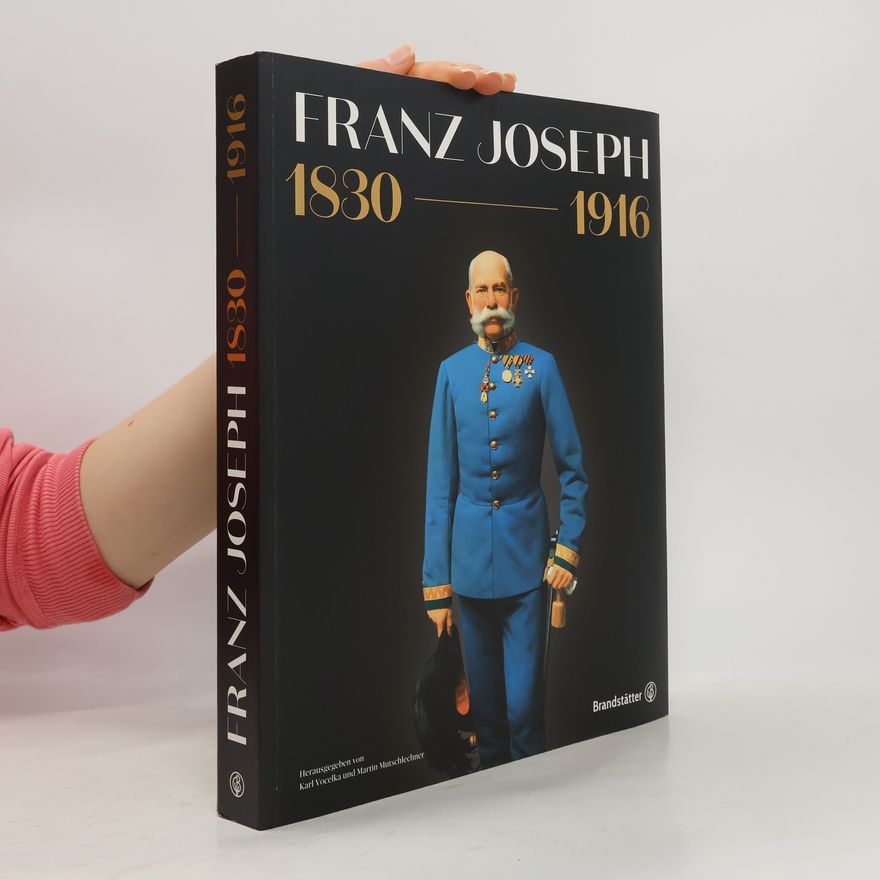 Karl Vocelka Franz Joseph 1830-1916