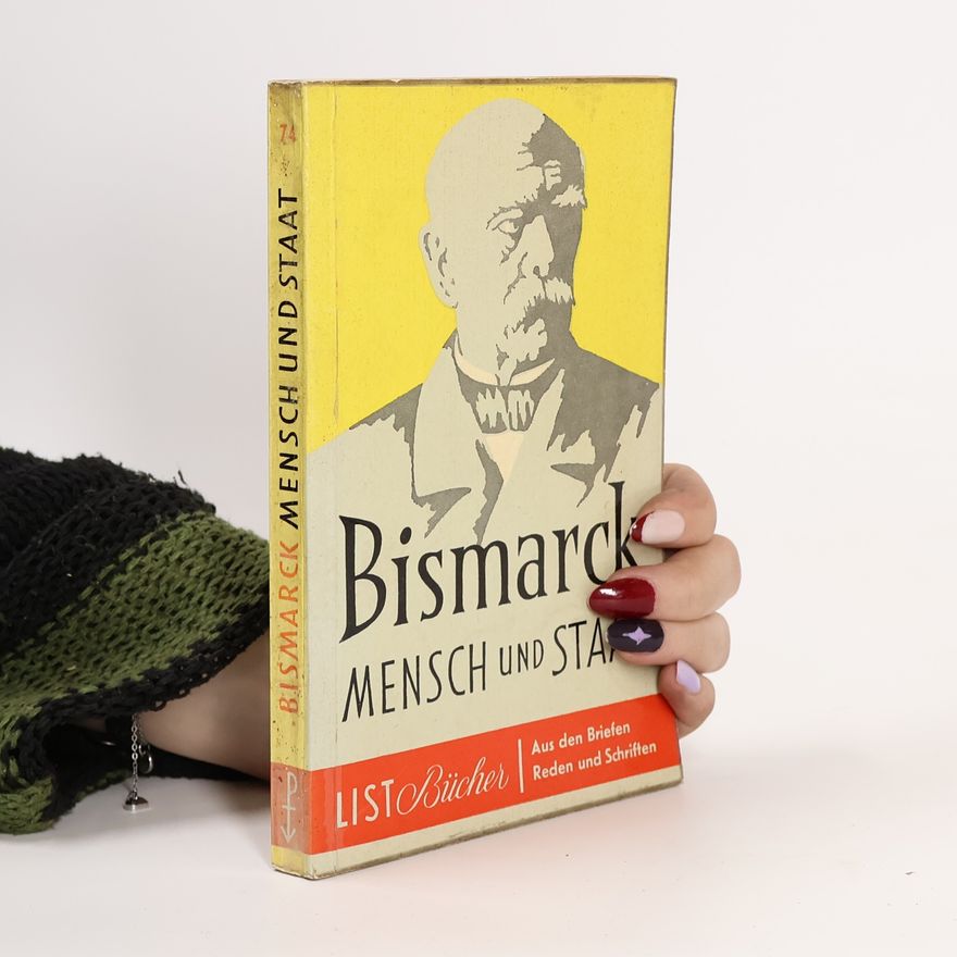 Otto von Bismarck Mensch und Staat