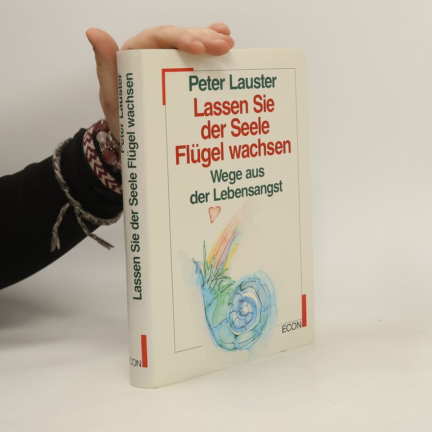 Peter Lauster Lassen Sie der Seele Flügel wachsen