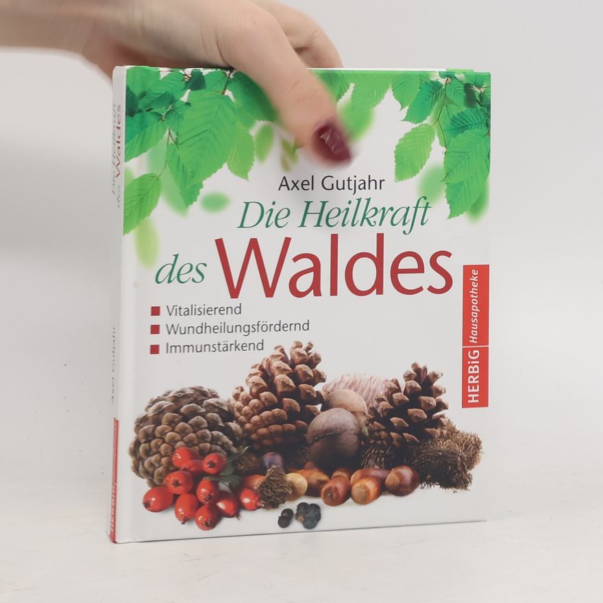 Axel Gutjahr Die Heilkraft des Waldes