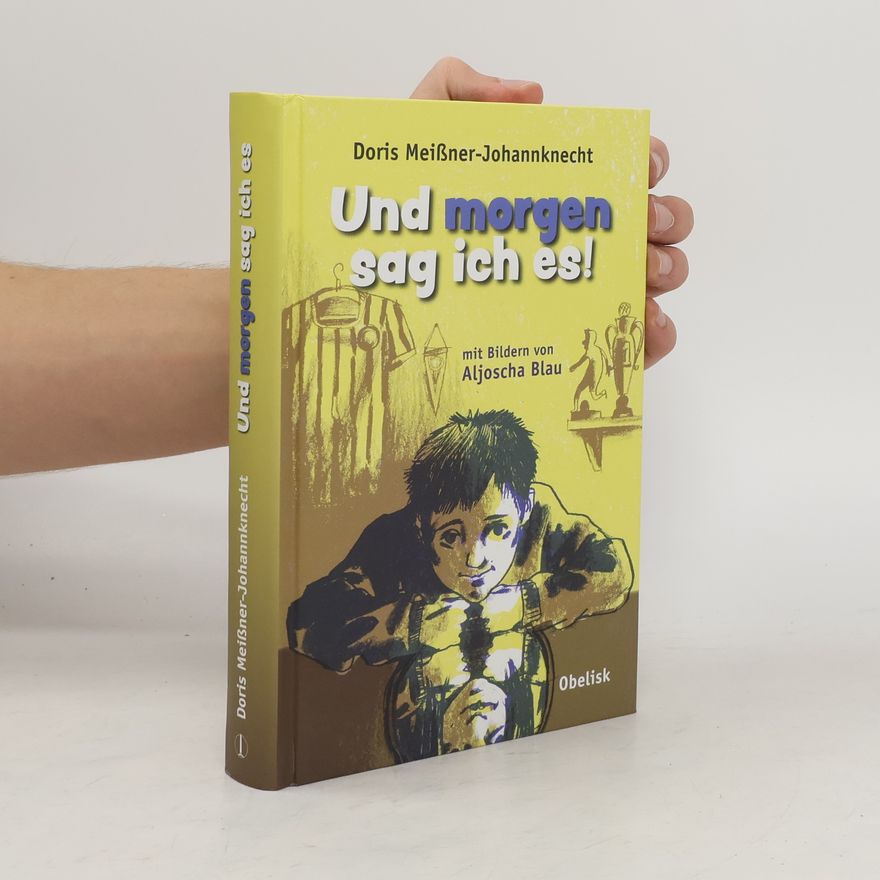 Doris Meißner Johannknecht Und morgen sag ich es!