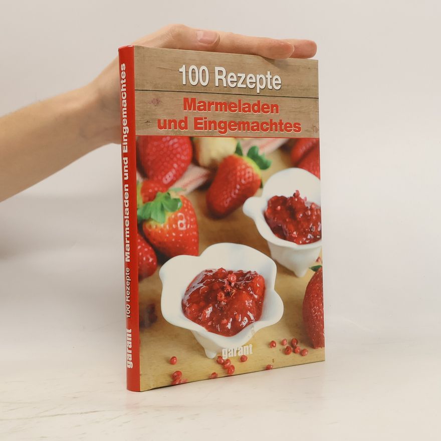 Autorenkollektiv 100 Rezepte Marmeladen und Eingemachtes