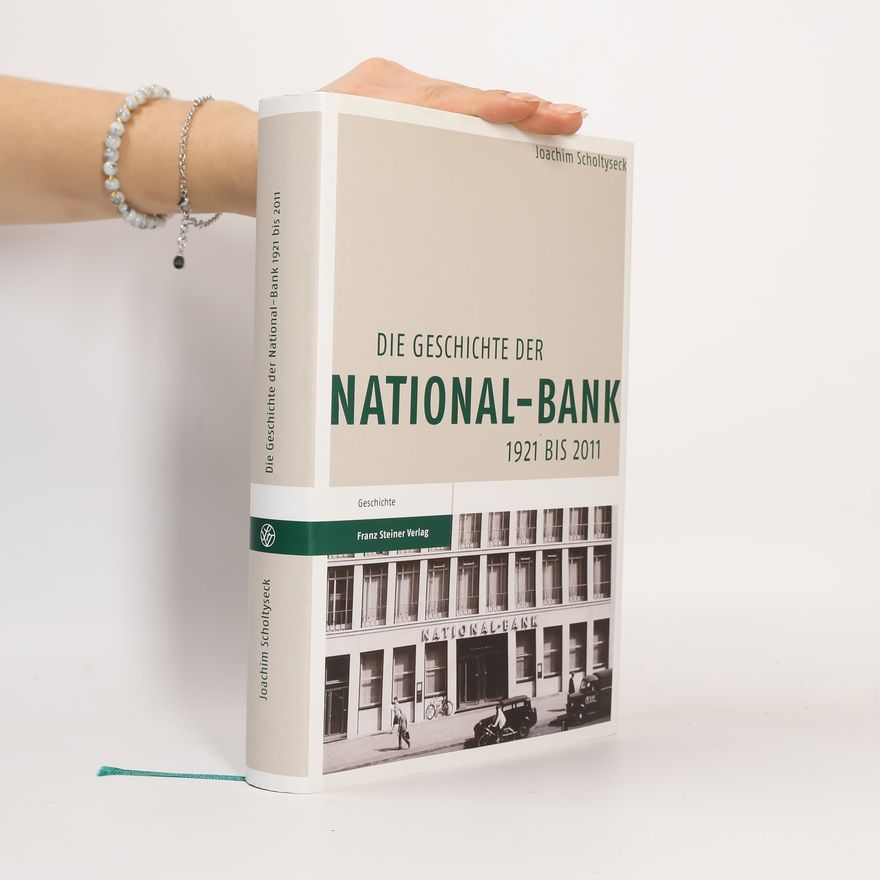 Joachim Scholtyseck Die Geschichte der National-Bank 1921 bis 2011