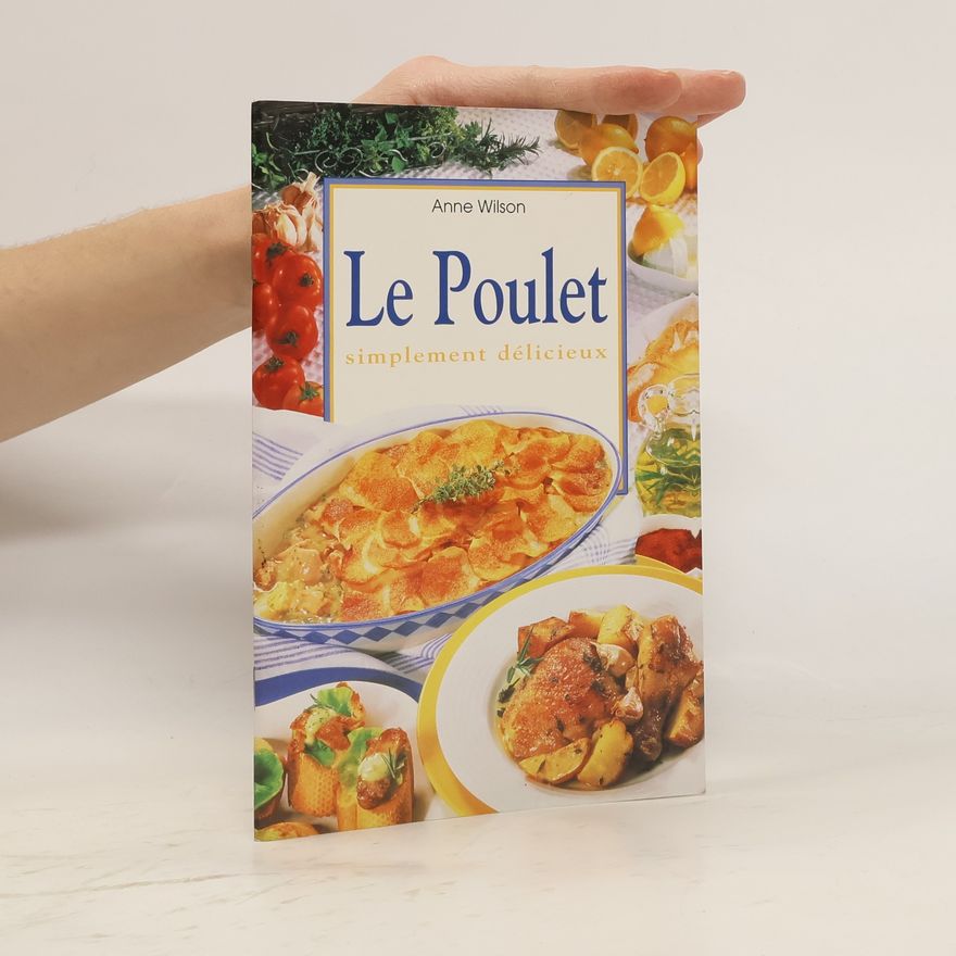 Anne Wilson Le Poulet simplement délicieux