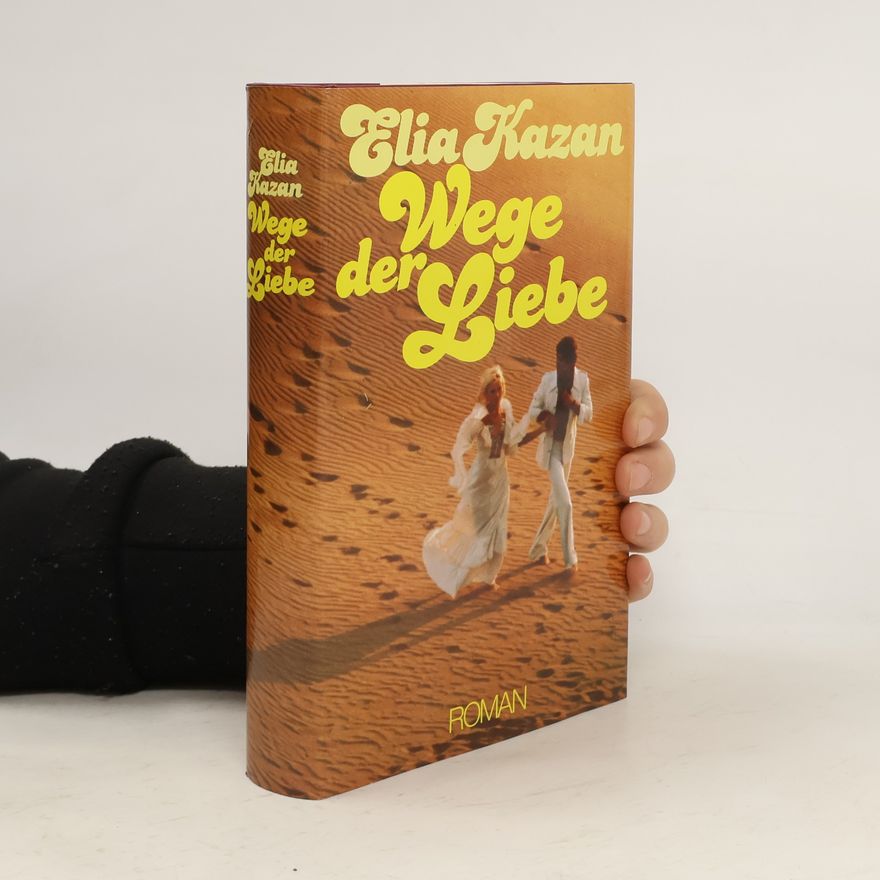 Elia Kazan Wege der Liebe
