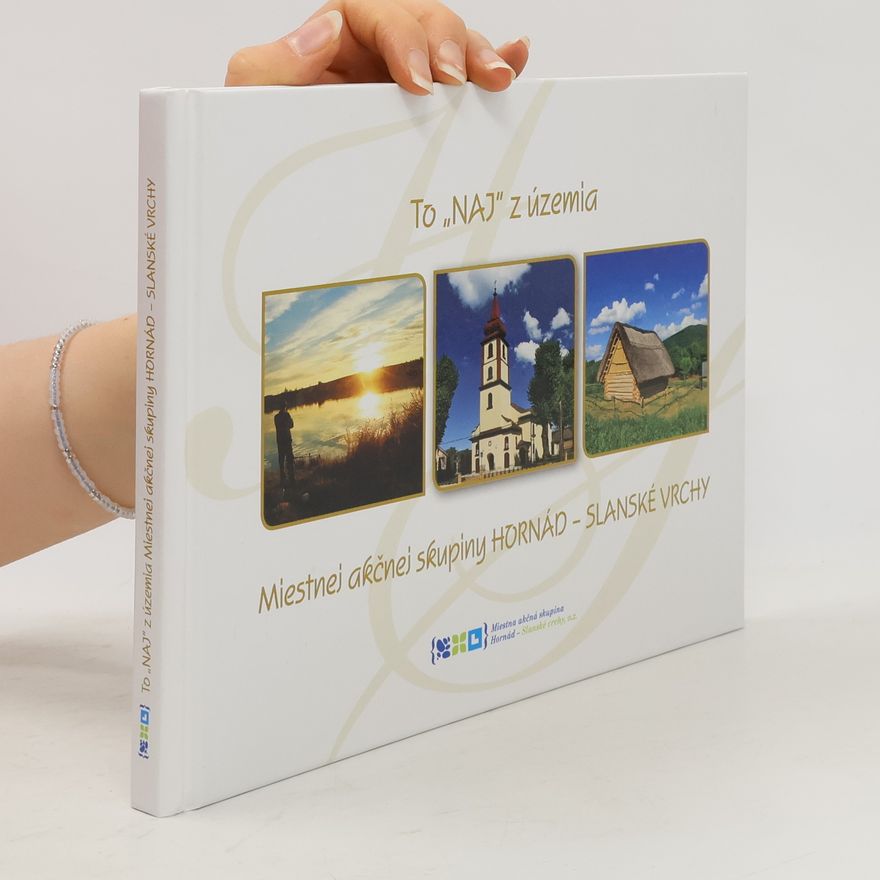 Collectif d'auteurs To "naj" z územia Miestnej akčnej skupiny Hornád - Slanské Vrchy