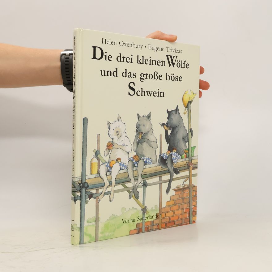 Eugene Trivizas Die drei kleinen Wölfe und das große böse Schwein