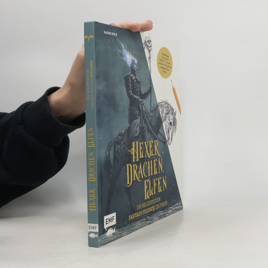Hauke Kock Hexer, Drachen, Elfen - die beliebtesten Fantasy-Figuren zeichnen