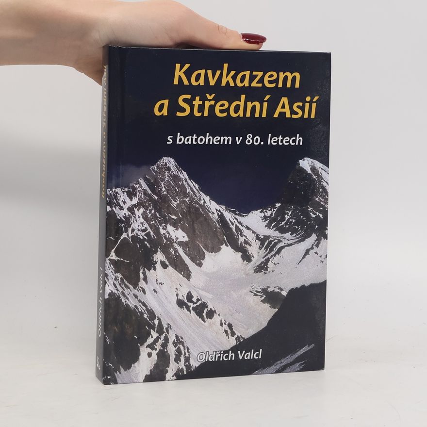 Oldřich Valcl Kavkazem a Střední Asií s batohem v 80. letech