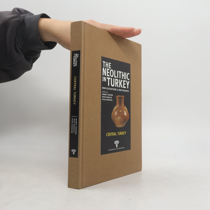 Autorenkollektiv The Neolithic in Turkey, Central Anatolia and Mediterranean - Volume 3