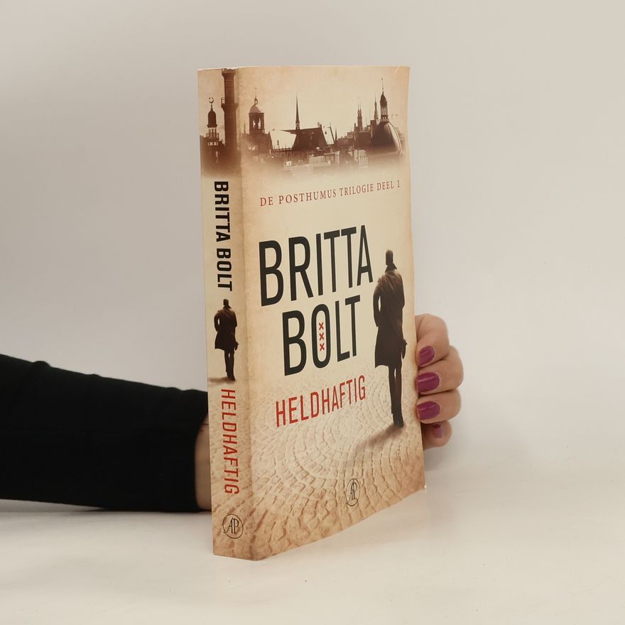 Britta Bolt De Posthumus Trilogie - 1: Heldhaftig