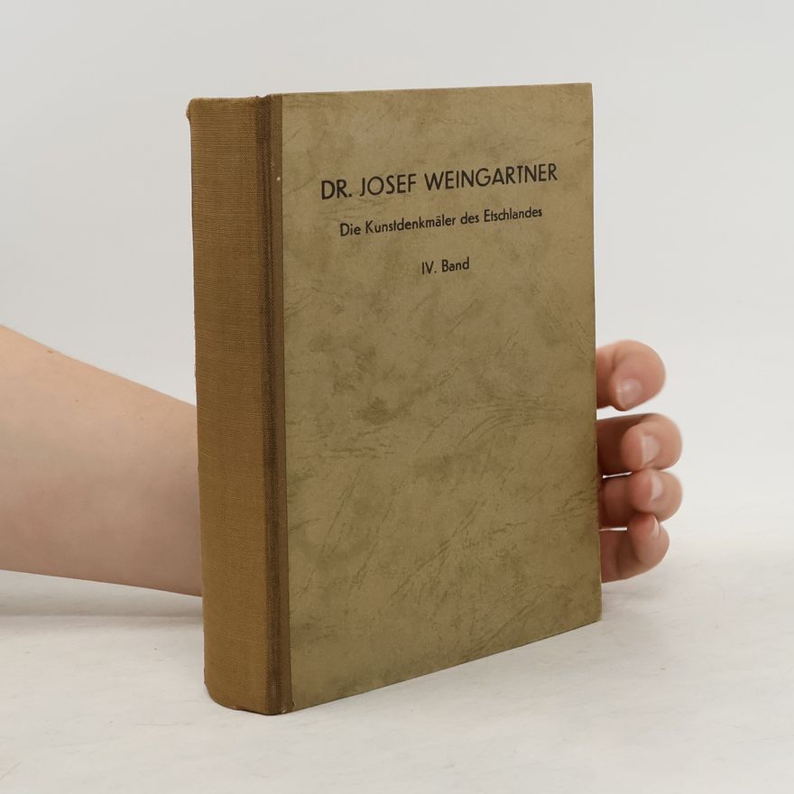 Josef Weingartner Die Kunstdenkmäler des Etschlandes