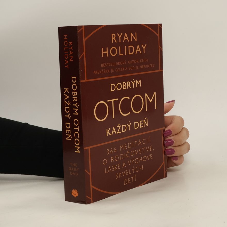 Ryan Holiday Dobrým otcom každý deň