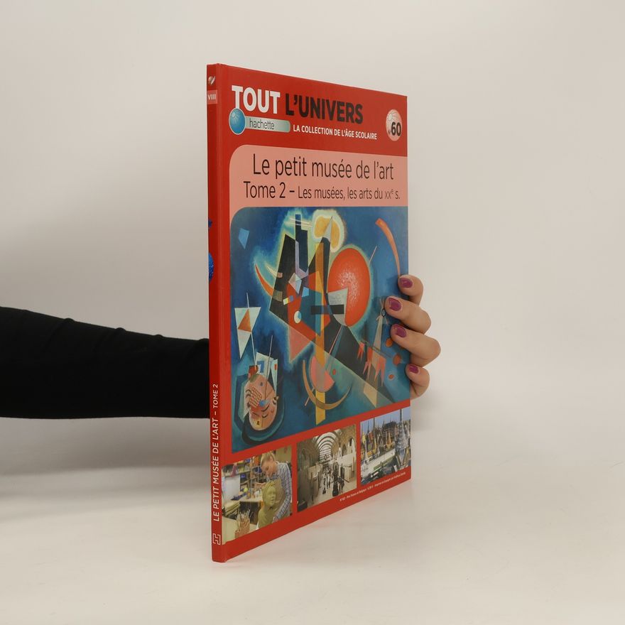 Kolektiv autorů Le petit musée de l'art 2. - Les musées, les arts du xxe s.