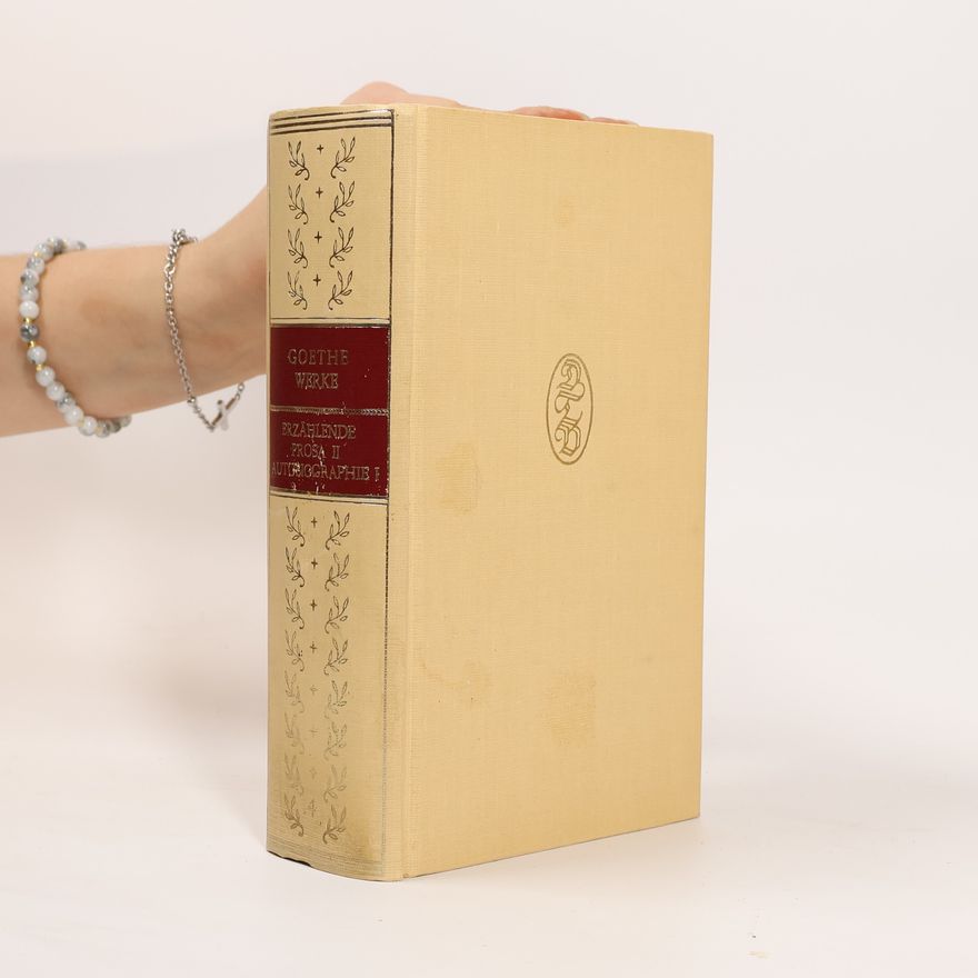 Johann Wolfgang von Goethe Goethes Werke. Erzählende Prosa II. Autobiographie I