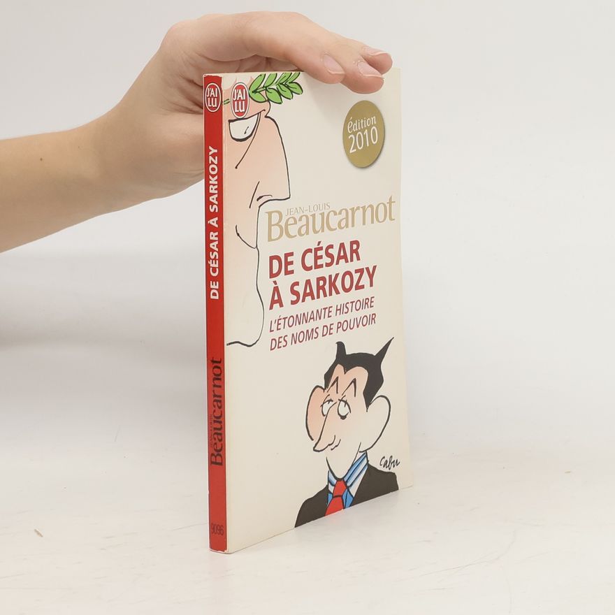Jean-Louis Beaucarnot De César à Sarkozy - Édition 2010