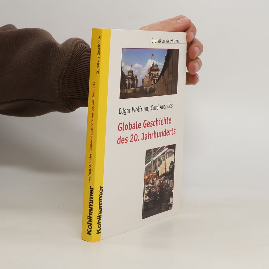 Edgar Wolfrum Globale Geschichte des 20. Jahrhunderts